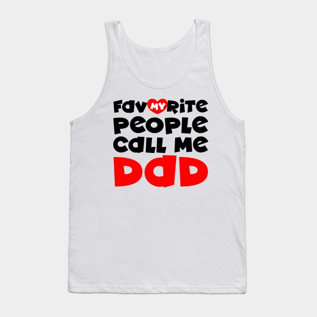 My favorite people call me dad Tank Top by colorsplash